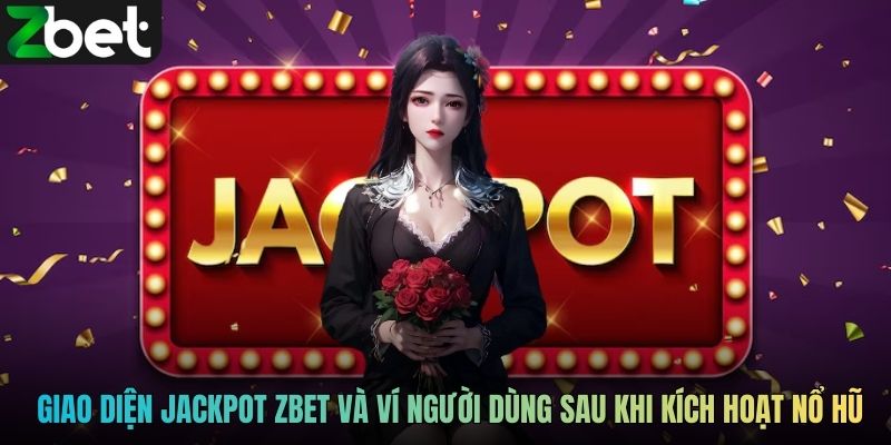 Giao diện hiển thị jackpot ZBET và ví người dùng sau khi kích hoạt nổ hũ