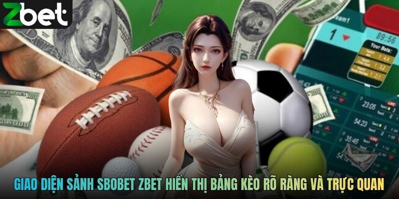 Giao diện sảnh SBOBET ZBET hiển thị bảng kèo rõ ràng và trực quan
