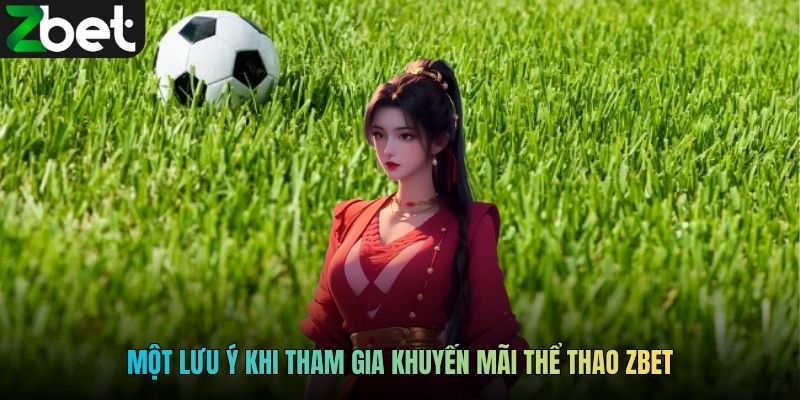 Một lưu ý khi tham gia khuyến mãi thể thao ZBET